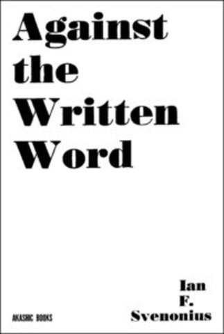 IAN SVENONIUS - Against The Written Word Book