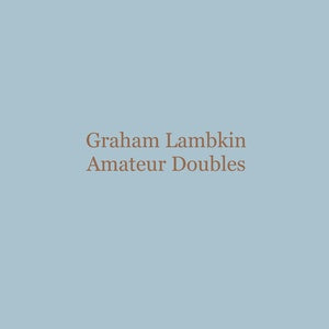 GRAHAM LAMBKIN - Amateur Doubles LP