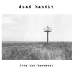 DEAD BANDIT - From The Basement LP