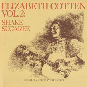 ELIZABETH COTTEN - Vol. 2: Shake Sugaree LP