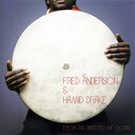 FRED ANDERSON & HAMID DRAKE - From The River To The Ocean DLP