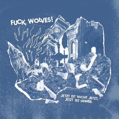 FUCK, WOLVES -  jetzt ist nicht jetzt, jetzt ist immer. LP