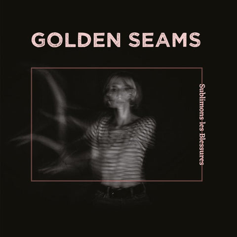 GOLDEN SEAMS - Sublimons Les Blessures LP