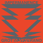 GROTTA VETERANO - Impermanence LP Lathe Cut