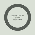 JOHANNES FRITSCH - Kyo Mu / Hochtöner LP