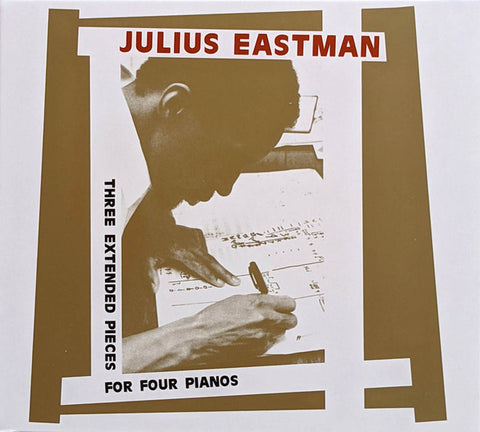 JULIUS EASTMAN - Three Extended Pieces For Four Pianos 2xCD