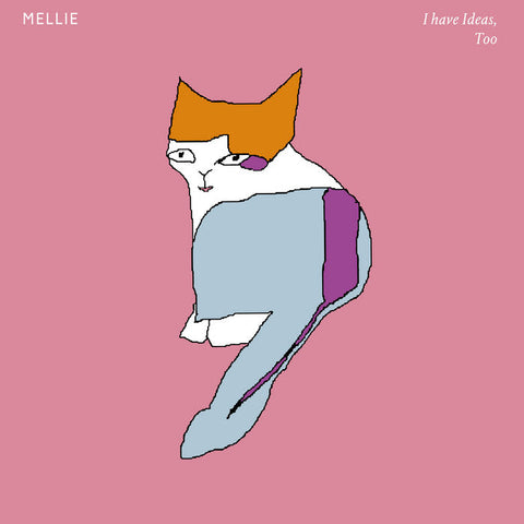 MELLIE - I Have Ideas, Too LP