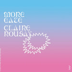 MORE EAZE & CLAIRE ROUSAY - If I Don't Let Myself Be Happy Now Then When? LP