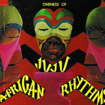ONENESS OF JUJU - African Rhythms LP