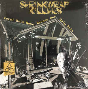 SHRINKWRAP KILLERS - Feral Rats Have Become Our Only Pets LP