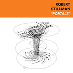 ROBERT STILLMAN -  Portals (2022 Remaster) LP