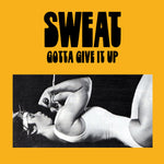 SWEAT - Gotta Give It Up LP