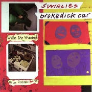SWIRLIES - Brokedick Car 7"
