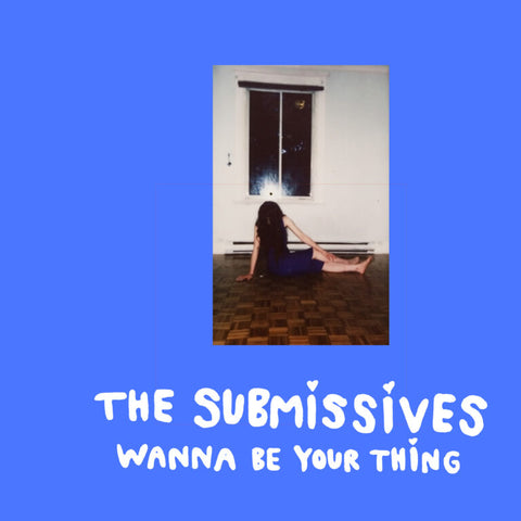 THE SUBMISSIVES - Wanna Be Your Thing LP