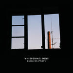 WHISPERING SONS - endless party LP