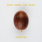 SISKIYOU - keep away the dead LP