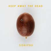 SISKIYOU - keep away the dead LP