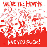 THE MEATMEN - We're the Meatmen and You Suck LP