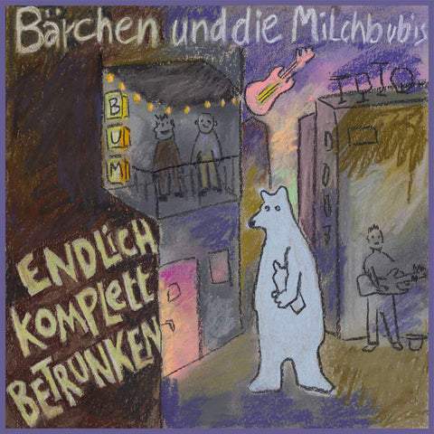 BÄRCHEN UND DIE MILCHBUBIS - Endlich komplett betrunken LP