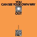 ILYAS AHMED & JEFRE CANTU LEDESMA - You Can See Your Own Way Out LP