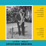 GETATCHEW MEKURIA - Getatchew Mekuria And His Saxophone LP