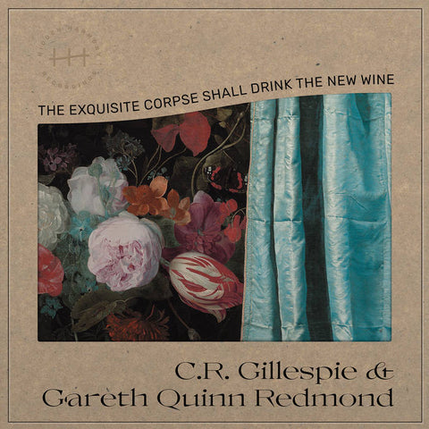 C.R. GILLESPIE & GARETH QUINN REDMOND - The Exquisite Corpse Shall Drink the New Wine LP