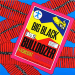 BIG BLACK - Bulldozer LP