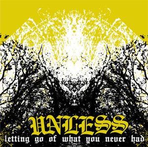 UNLESS - Letting go of what you never had 7"