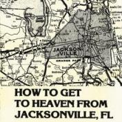 GOSPEL MUSIC - How to Get to Heaven From Jacksonville, FL LP