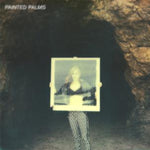 PAINTED PALMS - forever LP