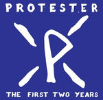 PROTESTER - the first two years LP