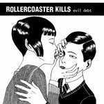 ROLLERCOASTER KILLS - evil debt LP