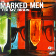 THE MARKED MEN - fix my brain LP