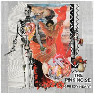 PINK NOISE - Greedy Heart LP