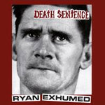 DEATH SENTENCE - ryan exhumed LP