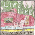 LIFE LIKE - Savages 7"