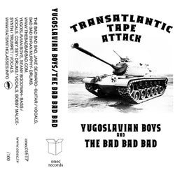 YUGOSLAVIAN BOYS / THE BAD BAD BAD - split TAPE