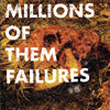MILLIONS OF THEM - failures LP
