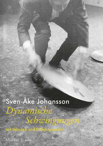 SVEN-ÅKE JOHANSSON - Dynamische Schwingungen mit Händen und Füßen gespielt BUCH