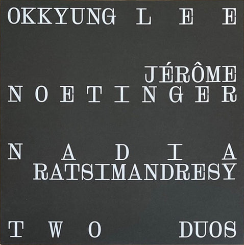 OKKYUNG LEE / JEROME NOETINGER / NADIA RATSIMANDRESY - Two Duos LP