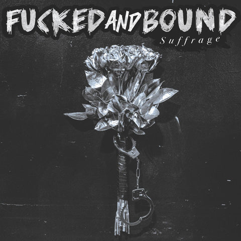 FUCKED AND BOUND - Suffrage LP