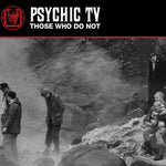 PSYCHIC TV - Those Who Do Not DLP