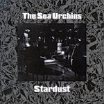 THE SEA URCHINS - Stardust LP