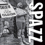 SPAZZ - Sweatin' To The Oldies DLP